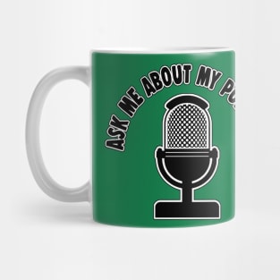 Ask Me About My Podcast Mug